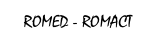 ROMED - ROMACT